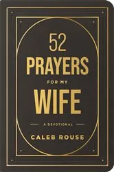 Book cover of 52 Prayers for My Wife by Caleb Rouse