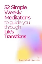 Book cover of 52 Simple Weekly Meditations to Guide You Through Life's Transitions by Jean Marie Keevins