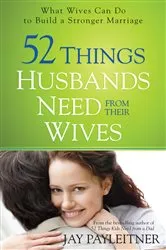Book cover of 52 Things Husbands Need from Their Wives by Jay Payleitner