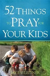 Book cover of 52 Things to Pray for Your Kids by Unknown