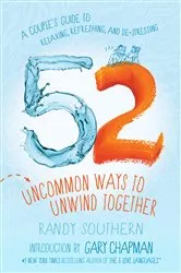 Book cover of 52 Uncommon Ways to Unwind Together by Randy Southern
