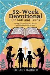 Book cover of 52-Week Devotional for Kids and Teens by Tiffany Barker