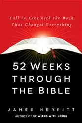 Book cover of 52 Weeks Through the Bible by James Merritt