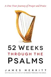 Book cover of 52 Weeks Through the Psalms by James Merritt