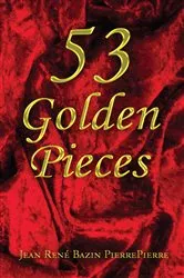 Book cover of 53 Golden Pieces by Jean René Bazin PierrePierre