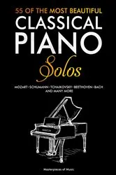 Book cover of 55 Of The Most Beautiful Classical Piano Solos by Masterpieces of Music