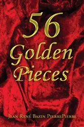 Book cover of 56 Golden Pieces by Jean René Bazin PierrePierre