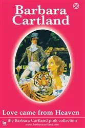 Book cover of 56. Love Came From Heaven by Barbara Cartland
