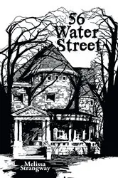 Book cover of 56 Water Street by Melissa Strangway