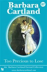 Book cover of 57 Too Precious to Lose by Barbara Cartland