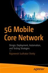Book cover of 5G Mobile Core Network by Rajaneesh Sudhakar Shetty