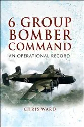 Book cover of 6 Group Bomber Command by Chris Ward