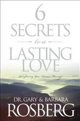 Book cover of 6 Secrets to a Lasting Love by Gary Rosberg
