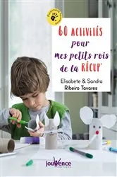 Book cover of 60 activités pour mes petits rois de la récup' by Elisabete Ribeiro Tavares