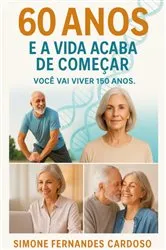Book cover of 60 Anos E A Vida Acaba De Começar by Unknown