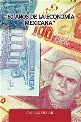 Book cover of “60 Años De La Economía Mexicana” by CARLOS VILLAR