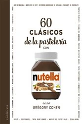 Book cover of 60 clásicos de la pastelería con NUTELLA® by Grégory Cohen