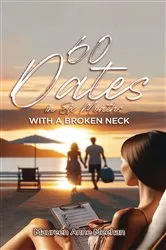 Book cover of 60 Dates in Six Months (with a Broken Neck) by Maureen Anne Meehan