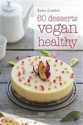 Book cover of 60 desserts vegan healthy by Rabia Combet