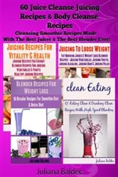 Book cover of 60 Juice Cleanse Juicing Recipes & Body Cleanse Recipes by Juliana Baldec
