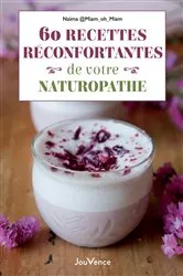 Book cover of 60 recettes réconfortantes de votre naturopathe by Naïma Miamohmiam
