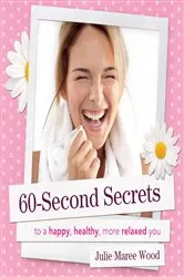 Book cover of 60 Second Secrets by Julie Maree Wood