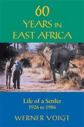 Book cover of 60 Years in East Africa by Werner Voigt