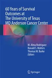 Book cover of 60 Years of Survival Outcomes at The University of Texas MD Anderson Cancer Center by M. Alma Rodriguez