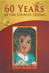 Book cover of 60 Years of the Chinese Zodiac by Leon P. Burnette