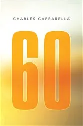 Book cover of 60 by Charles Caprarella
