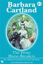Book cover of 61 The Pretty Horse-Breakers by Barbara Cartland