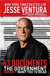 Book cover of 63 Documents the Government Doesn't Want You to Read by Jesse Ventura