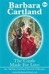 Book cover of 64 The Castle Made for Love by Barbara Cartland