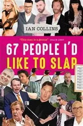 Book cover of 67 People I'd Like To Slap by Ian Collins