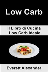 Book cover of (6b) Low Carb: Il Libro di Cucina Low Carb Ideale by Everett Alexander