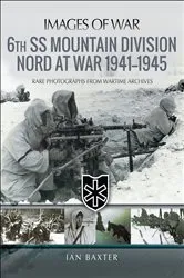 Book cover of 6th SS Mountain Division Nord at War, 1941–1945 by Ian Baxter