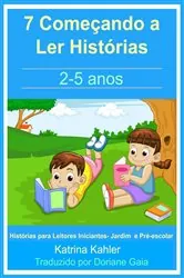 Book cover of 7 Começando a Ler Histórias : 2- 5 anos by Katrina Kahler