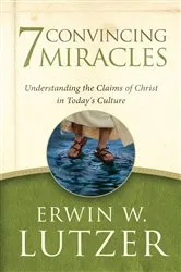 Book cover of 7 Convincing Miracles by Erwin Lutzer