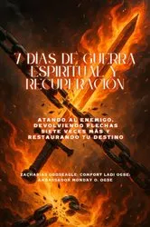 Book cover of 7 DÍAS DE GUERRA ESPIRITUAL Y RECUPERACIÓN - Atando al enemigo, devolviendo flechas siete veces más y restaurando tu destino by Zacharias Godseagle