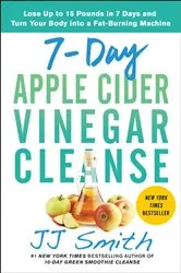 Book cover of 7-Day Apple Cider Vinegar Cleanse by JJ Smith