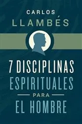 Book cover of 7 Disciplinas espirituales para el hombre by Carlos Llambés