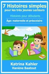 Book cover of 7 Histoires simples pour les très jeunes Lecteurs by N/A