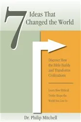 Book cover of 7 Ideas That Changed The World by Phil Mitchell