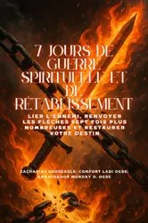 Book cover of 7 JOURS DE GUERRE SPIRITUELLE ET DE RÉTABLISSEMENT - Lier l'ennemi, renvoyer les flèches sept fois plus nombreuses et restaurer votre destin by Zacharias Godseagle