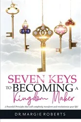 Book cover of 7 Keys to Becoming A Kingdom Maker by Margie Roberts