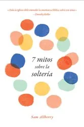 Book cover of 7 mitos sobre la soltería by Sam Allberry