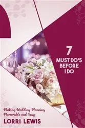 Book cover of 7 Must Do's Before I Do by Lorri Lewis
