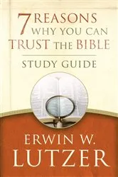Book cover of 7 Reasons Why You Can Trust the Bible Study Guide by Erwin Lutzer