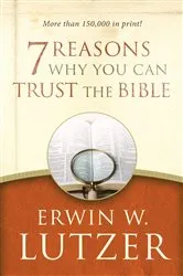 Book cover of 7 Reasons Why You Can Trust the Bible by Erwin Lutzer