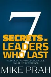 Book cover of 7 Secrets of Leaders Who Last by Mike Prah